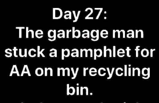 day-27-quarantine-garbage-man-stuck-pamphlet-for-aa-on-my-recycling-bin.webp