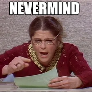 emily-litella-nevermind.webp