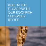 New York Anglers' Delight: Rockfish Chowder Recipe