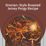 Catch and Cook: Grecian-Style Roasted Jersey Porgy Recipe