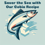 Savoring the Sea: A Mouthwatering Cobia Recipe